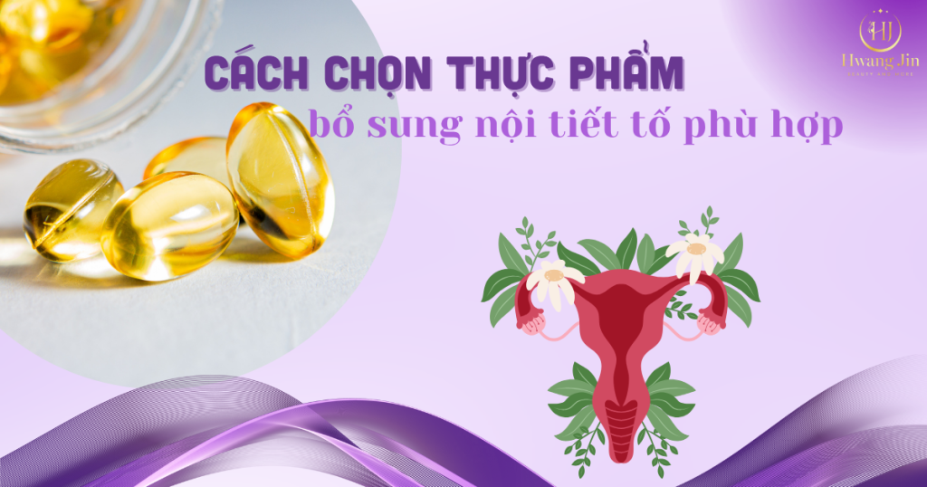 Cach-chọn-thuc-pham-bo-sung-noi-tiet-to-phu-hop